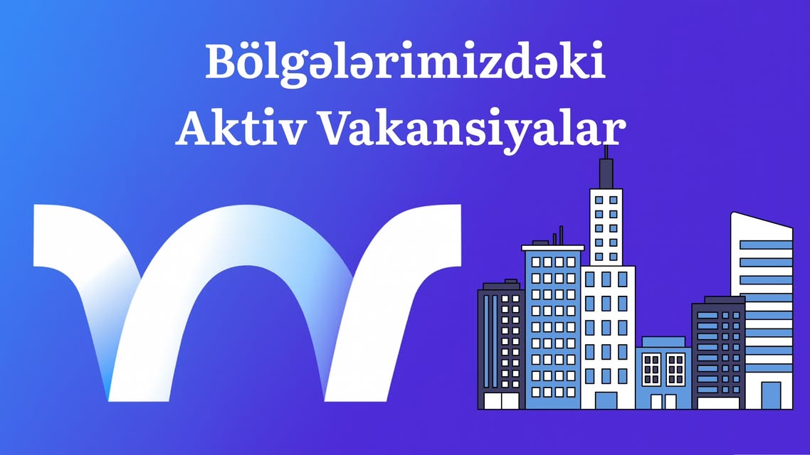 💼 Bölgələrimiz üçün aktiv vakansiyalar: Korporativ